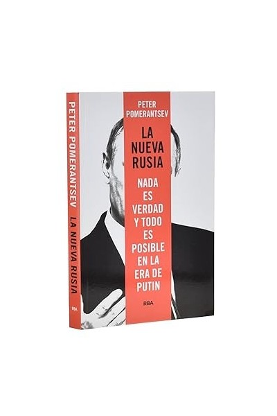 LA NUEVA RUSIA. NADA ES VERDAD Y TODO ES POSIBLE EN LA ERA DE PUTIN